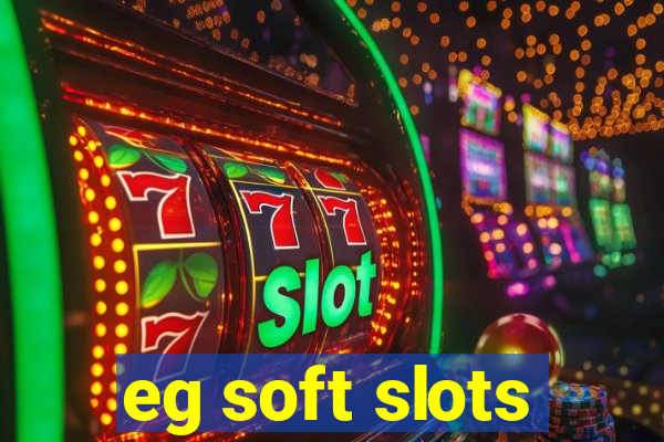 eg soft slots